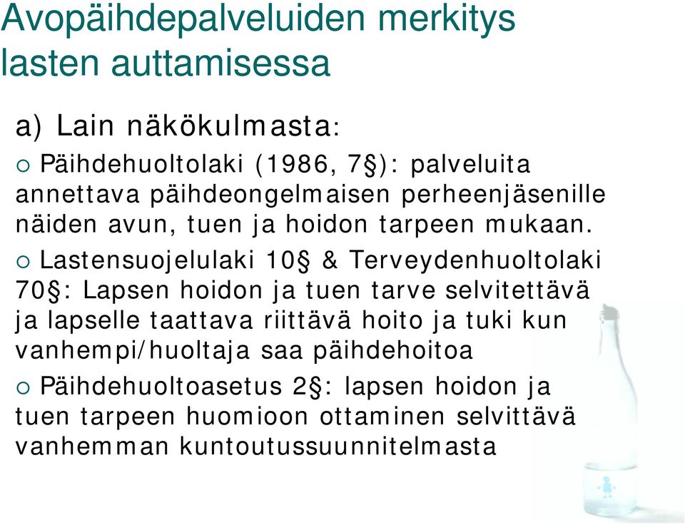 Lastensuojelulaki 10 & Terveydenhuoltolaki 70 : Lapsen hoidon ja tuen tarve selvitettävä ja lapselle taattava riittävä