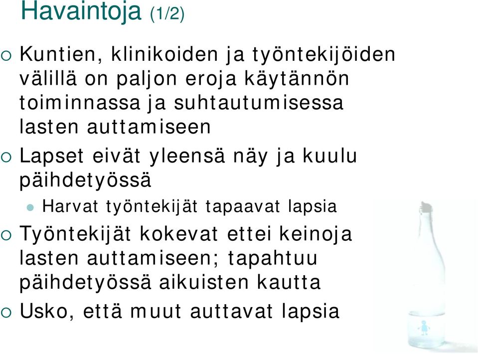 ja kuulu päihdetyössä Harvat työntekijät tapaavat lapsia Työntekijät kokevat ettei