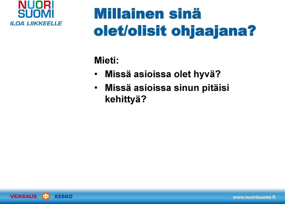 Mieti: Missä asioissa olet