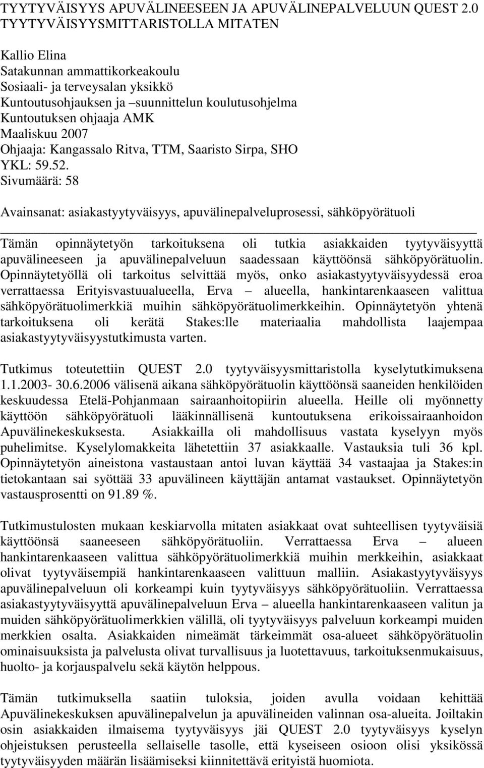 2007 Ohjaaja: Kangassalo Ritva, TTM, Saaristo Sirpa, SHO YKL: 59.52.