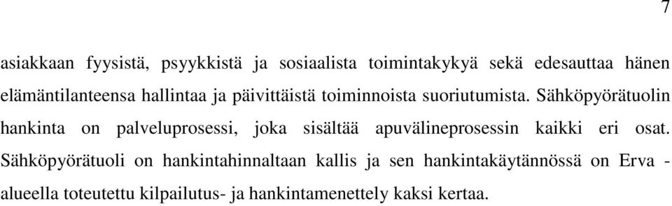 Sähköpyörätuolin hankinta on palveluprosessi, joka sisältää apuvälineprosessin kaikki eri osat.
