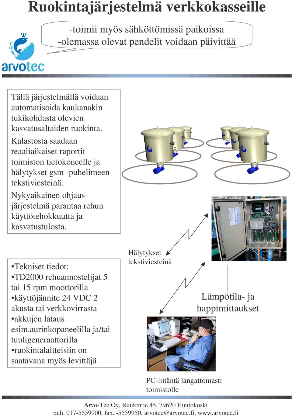 Nykyaikainen ohjausjärjestelmä parantaa rehun käyttötehokkuutta ja kasvatustulosta.