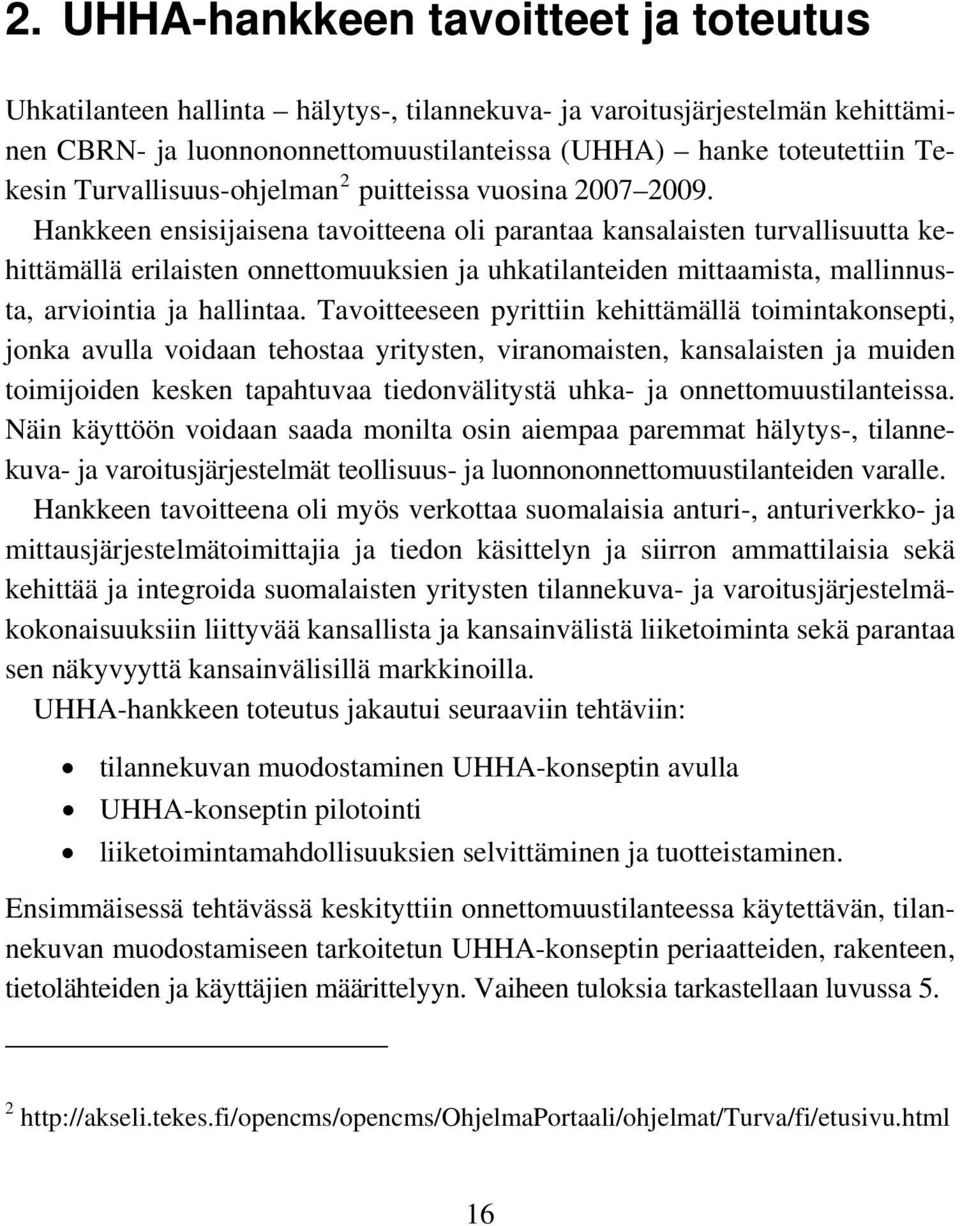 Turvallisuus-ohjelman 2 puitteissa vuosina 2007 2009.