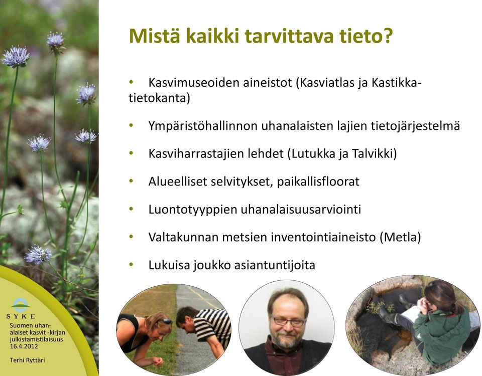 tietojärjestelmä Kasviharrastajien lehdet (Lutukka ja Talvikki) Alueelliset selvitykset,