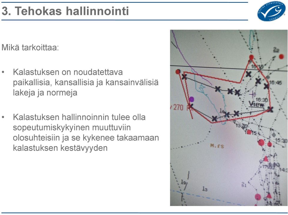 ja normeja Kalastuksen hallinnoinnin tulee olla