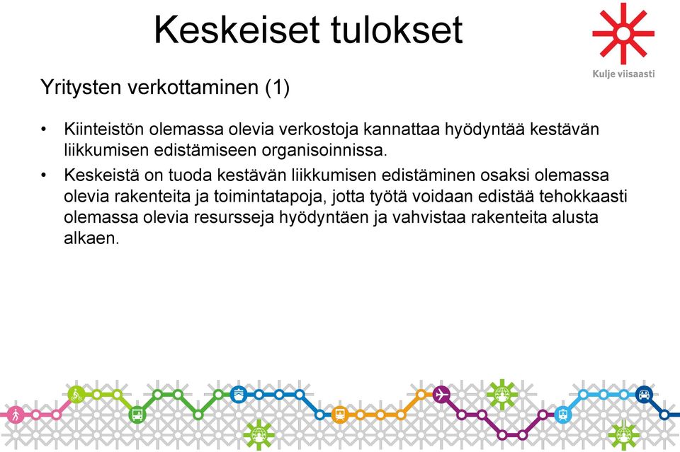 Keskeistä on tuoda kestävän liikkumisen edistäminen osaksi olemassa olevia rakenteita ja