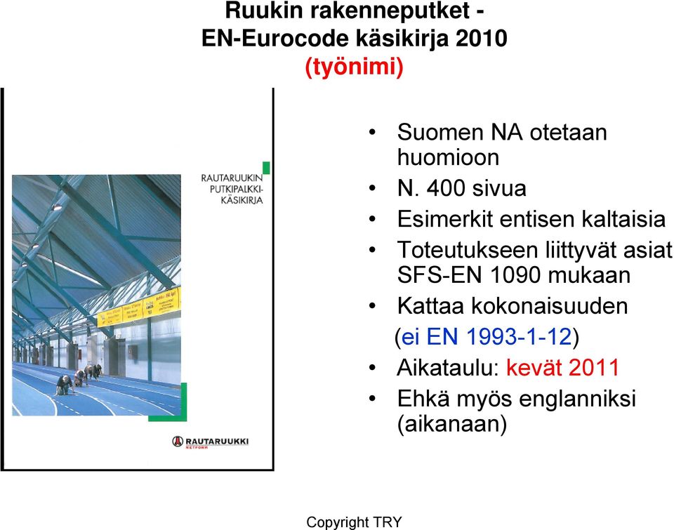 400 sivua Esimerkit entisen kaltaisia Toteutukseen liittyvät asiat