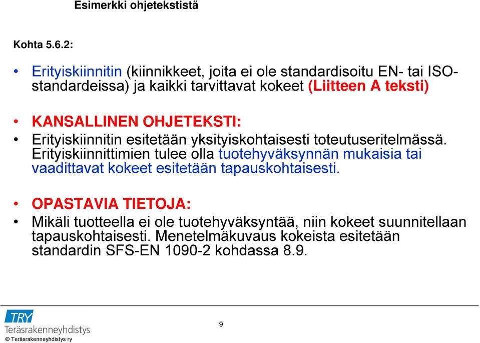 KANSALLINEN OHJETEKSTI: Erityiskiinnitin esitetään yksityiskohtaisesti toteutuseritelmässä.