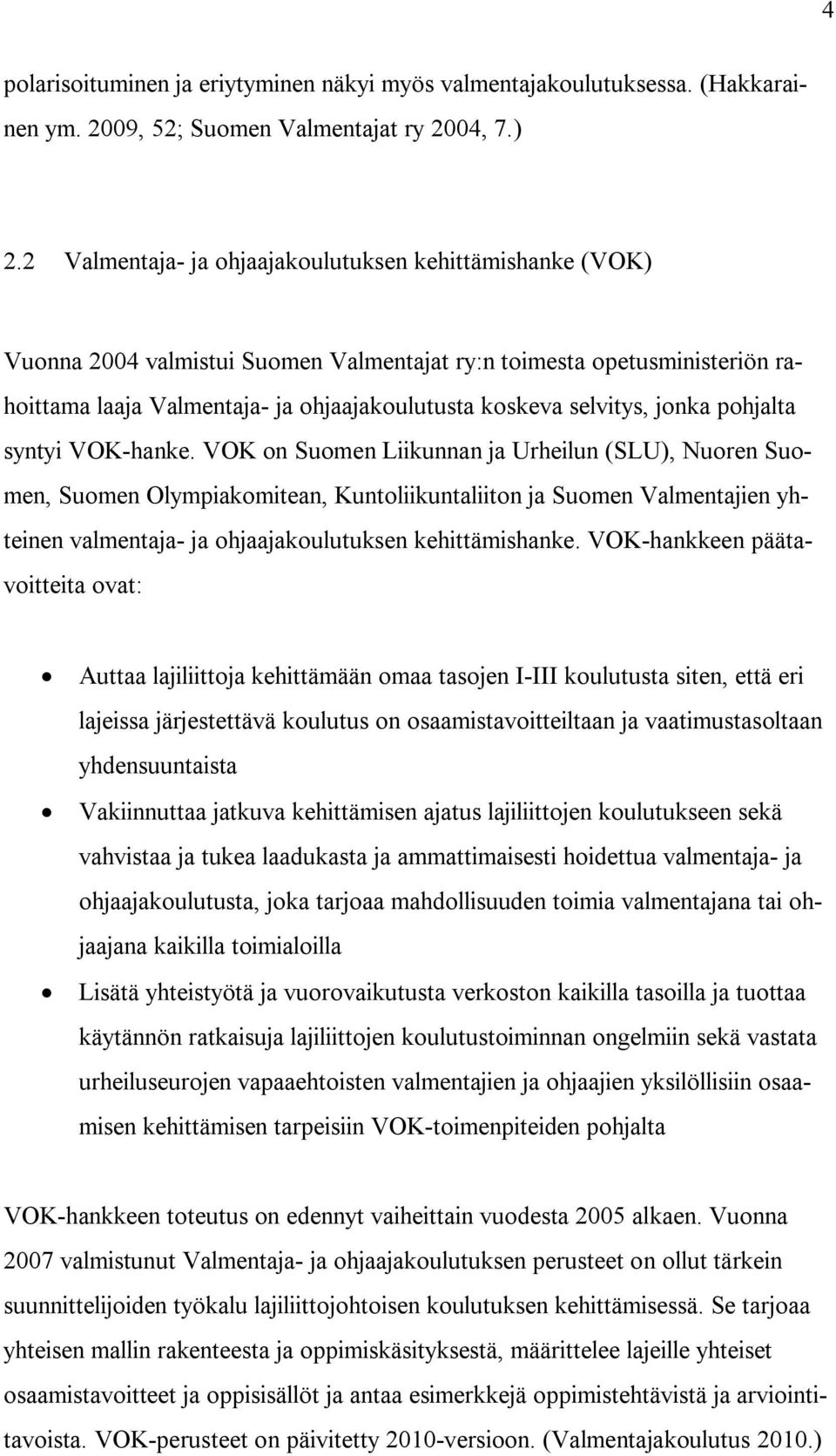 jonka pohjalta syntyi VOK-hanke.