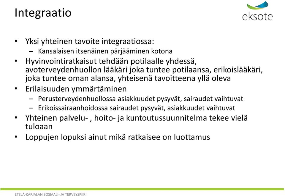 Erilaisuuden ymmärtäminen Perusterveydenhuollossa asiakkuudet pysyvät, sairaudet vaihtuvat Erikoissairaanhoidossa sairaudet pysyvät,