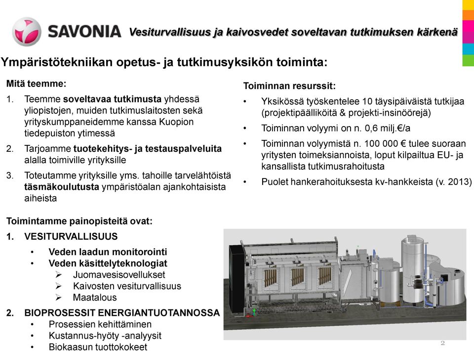 Tarjoamme tuotekehitys- ja testauspalveluita alalla toimiville yrityksille 3. Toteutamme yrityksille yms.