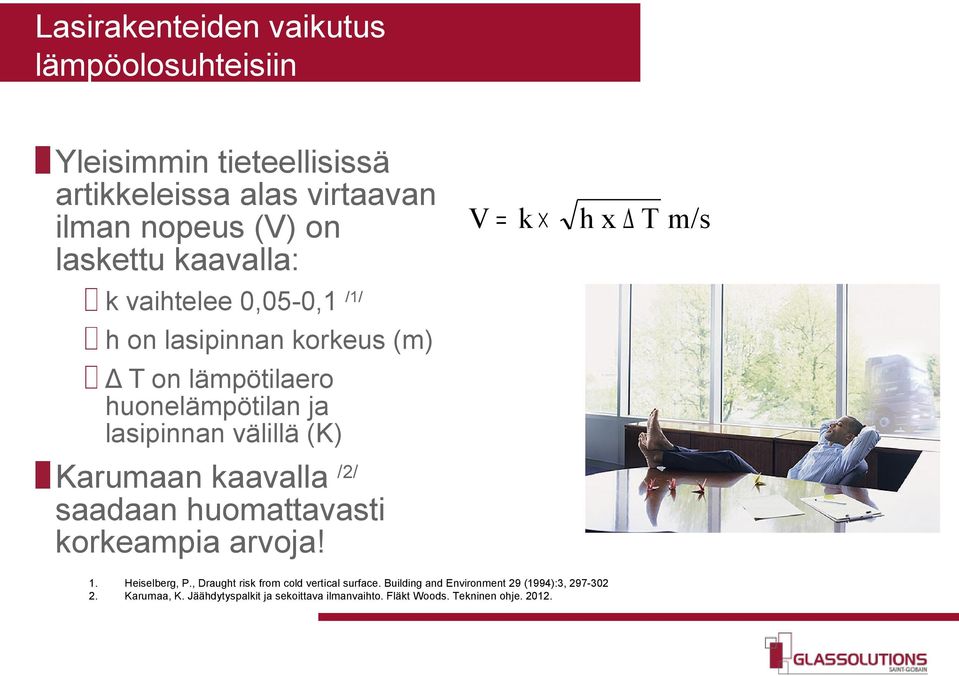 välillä (K) Karumaan kaavalla /2/ saadaan huomattavasti korkeampia arvoja! 1. 2. Heiselberg, P.