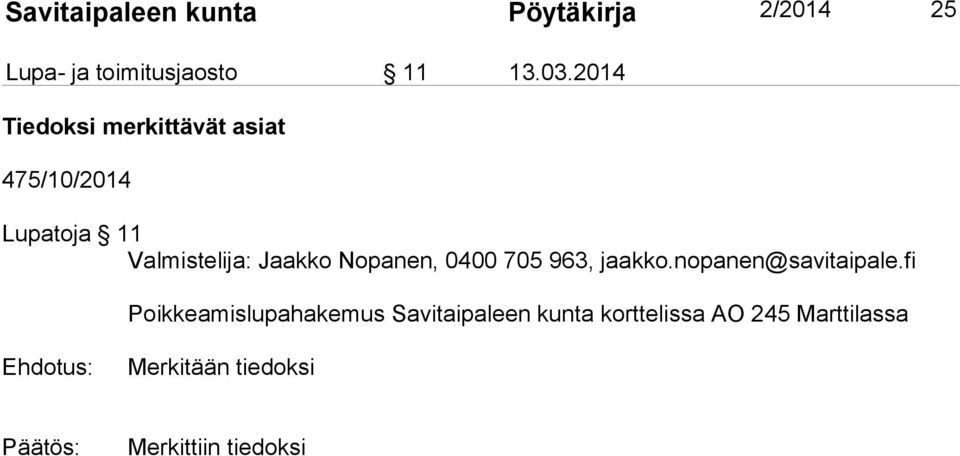 Nopanen, 0400 705 963, jaakko.nopanen@savitaipale.