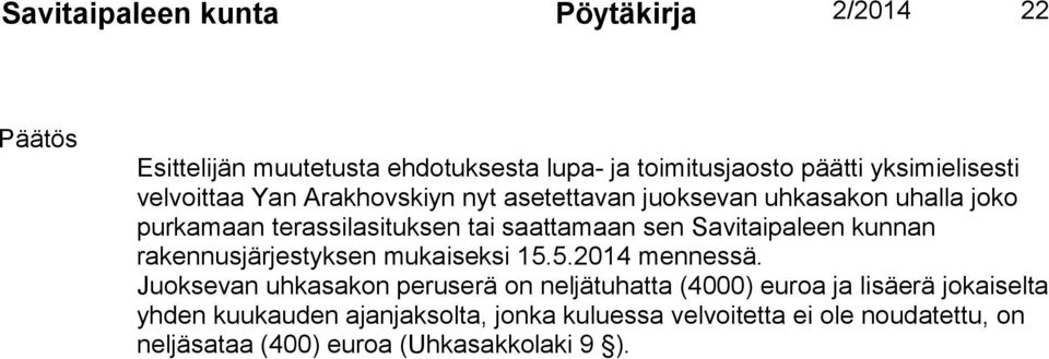 Savitaipaleen kunnan rakennusjärjestyksen mukaiseksi 15.5.2014 mennessä.