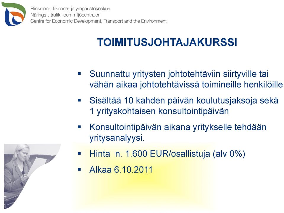 koulutusjaksoja sekä 1 yrityskohtaisen konsultointipäivän Konsultointipäivän