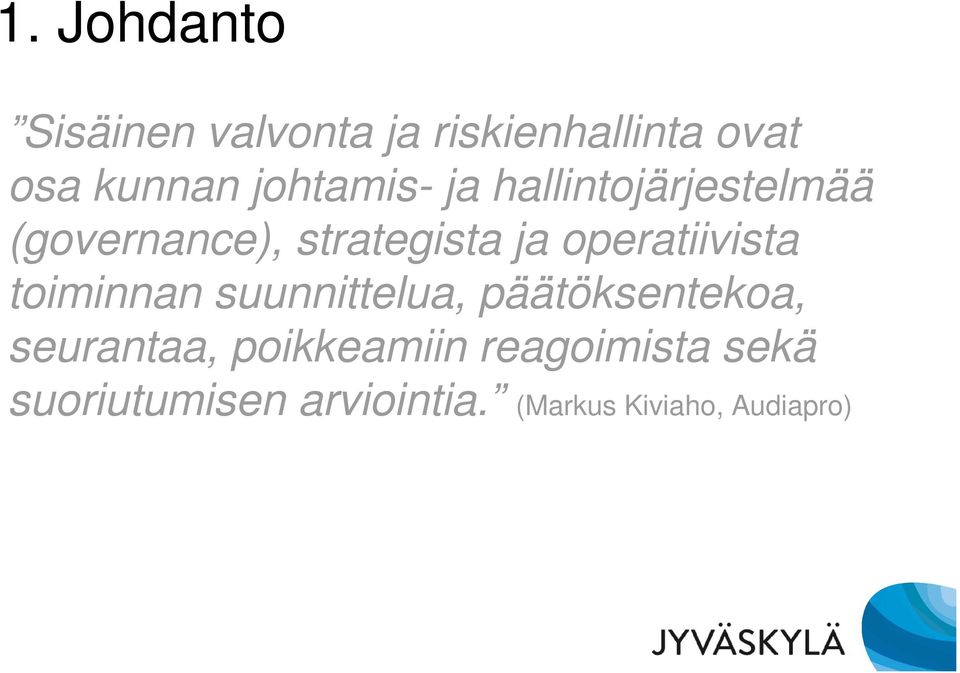 operatiivista toiminnan suunnittelua, päätöksentekoa, seurantaa,