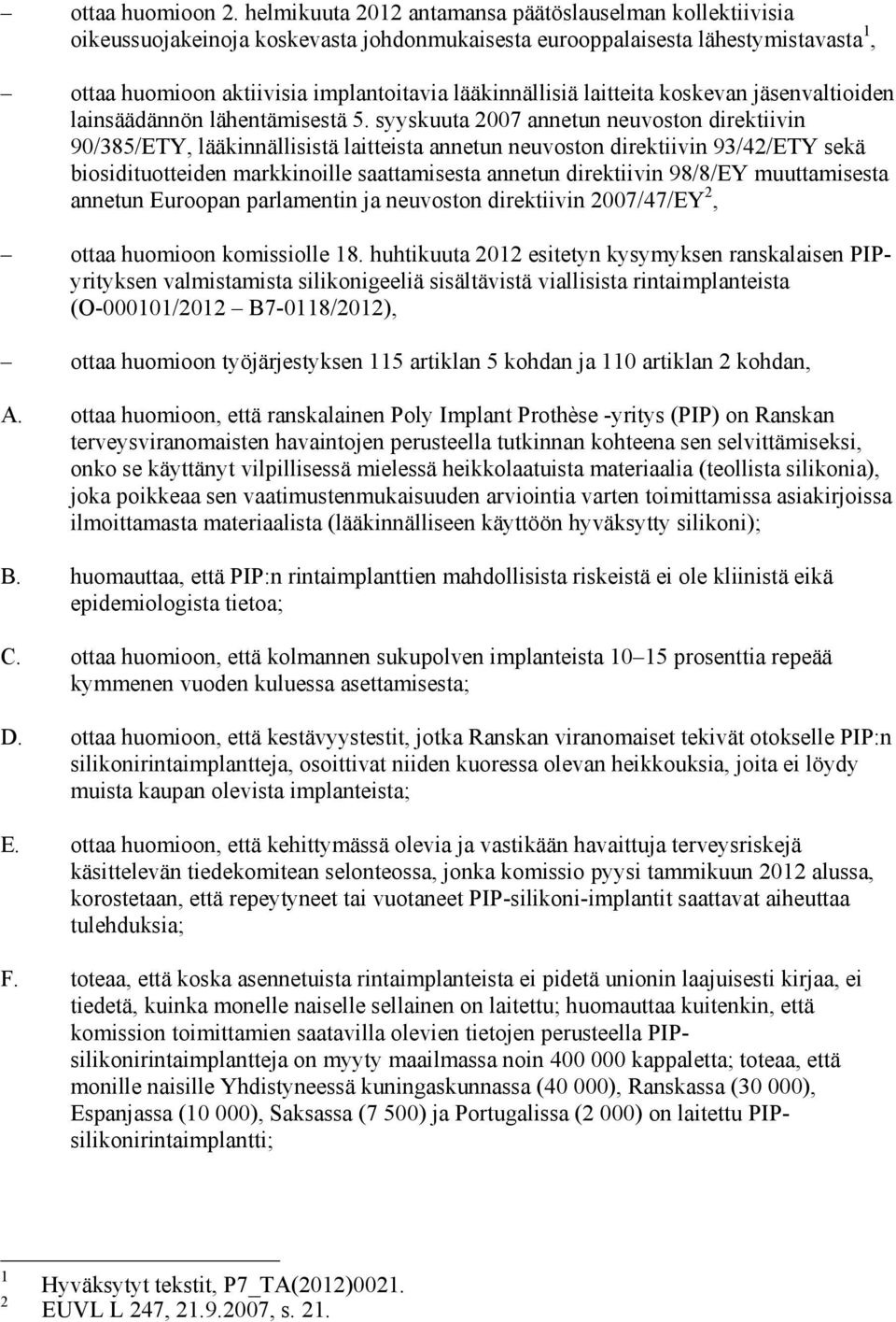 laitteita koskevan jäsenvaltioiden lainsäädännön lähentämisestä 5.
