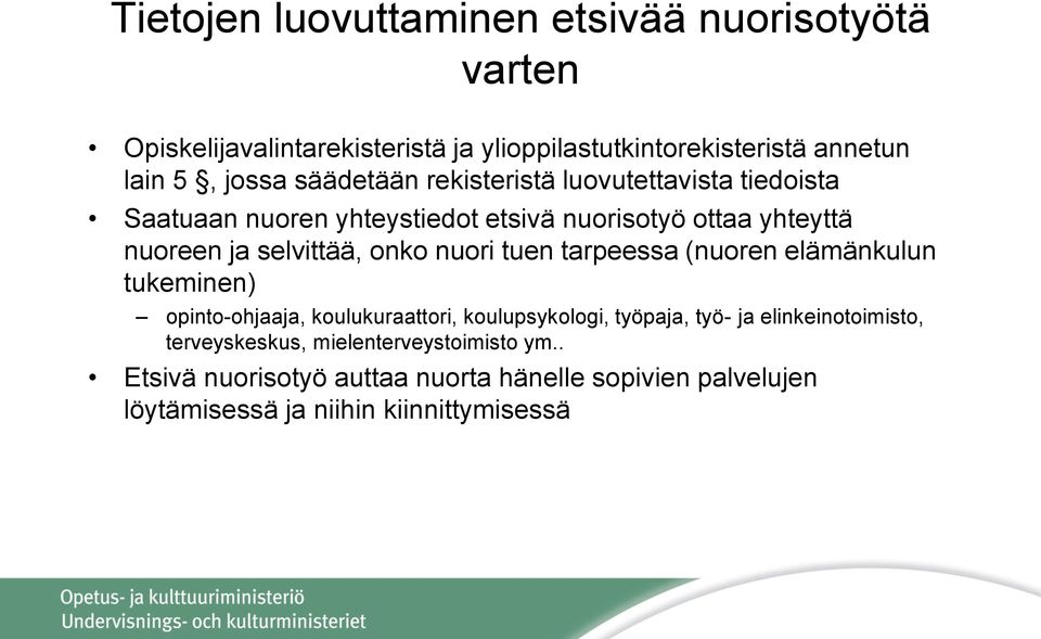 nuori tuen tarpeessa (nuoren elämänkulun tukeminen) opinto-ohjaaja, koulukuraattori, koulupsykologi, työpaja, työ- ja elinkeinotoimisto,