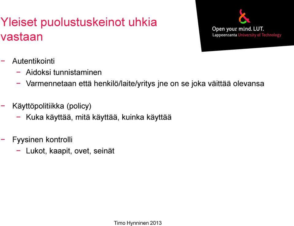 joka väittää olevansa Käyttöpolitiikka (policy) Kuka käyttää,