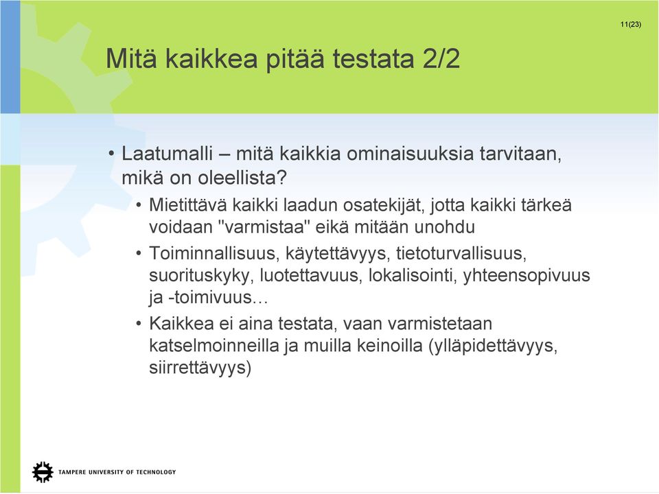 Toiminnallisuus, käytettävyys, tietoturvallisuus, suorituskyky, luotettavuus, lokalisointi, yhteensopivuus