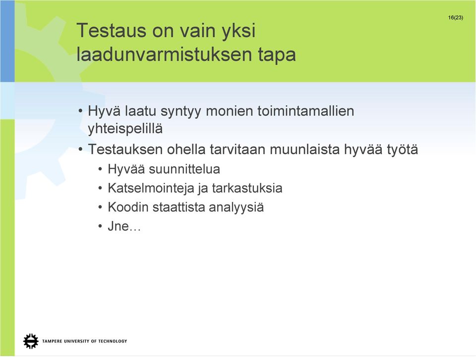 Testauksen ohella tarvitaan muunlaista hyvää työtä Hyvää