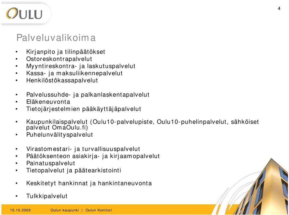 Kaupunkilaispalvelut (Oulu10-palvelupiste, Oulu10-puhelinpalvelut, sähköiset palvelut OmaOulu.