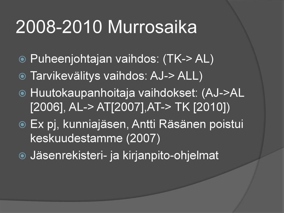 (AJ->AL [2006], AL-> AT[2007],AT-> TK [2010]) Ex pj, kunniajäsen,