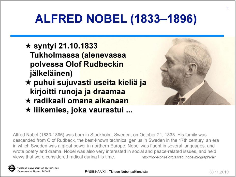 .. Alfred Nobel (1833-1896) was born in Stockholm, Sweden, on October 21, 1833.