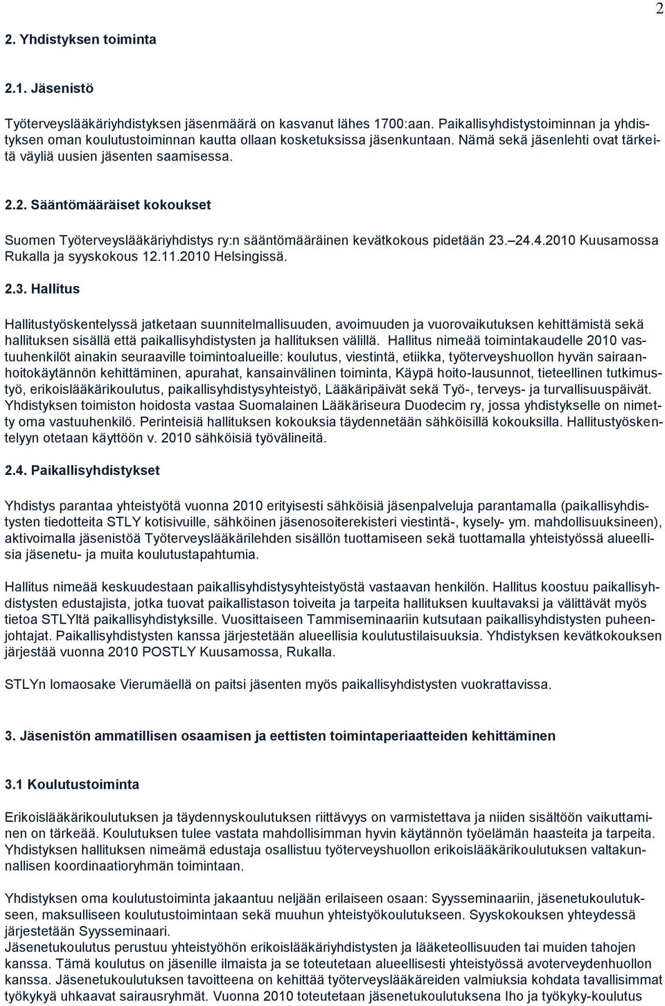 2. Sääntömääräiset kokoukset Suomen Työterveyslääkäriyhdistys ry:n sääntömääräinen kevätkokous pidetään 23.