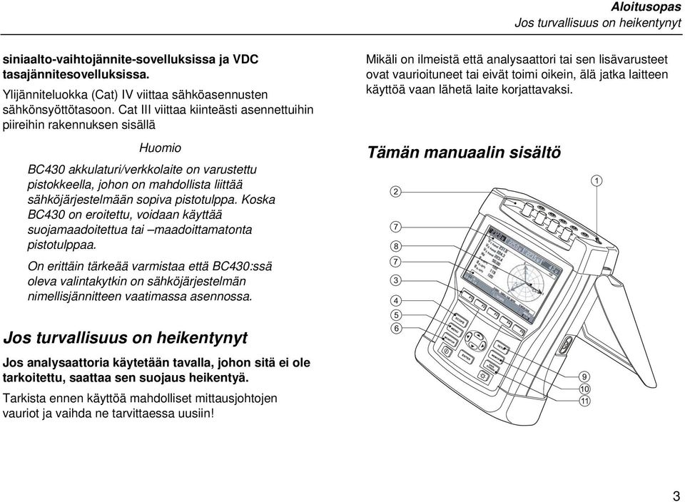 pistotulppa. Koska BC430 on eroitettu, voidaan käyttää suojamaadoitettua tai maadoittamatonta pistotulppaa.