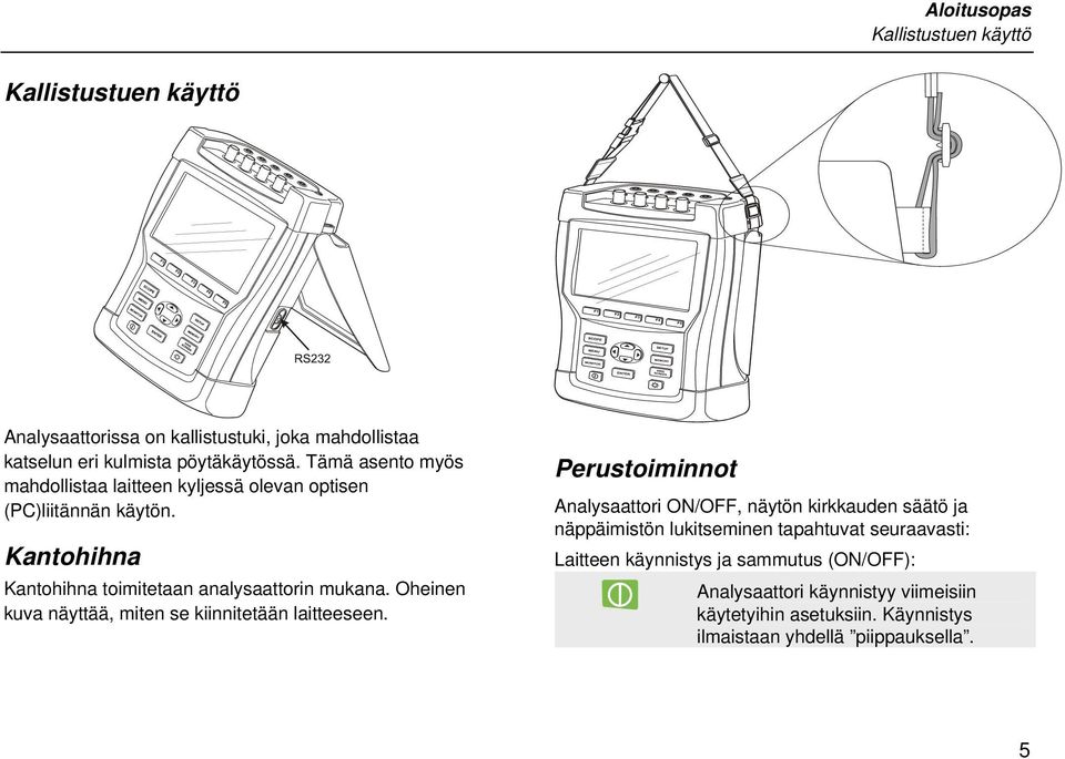 Oheinen kuva näyttää, miten se kiinnitetään laitteeseen.