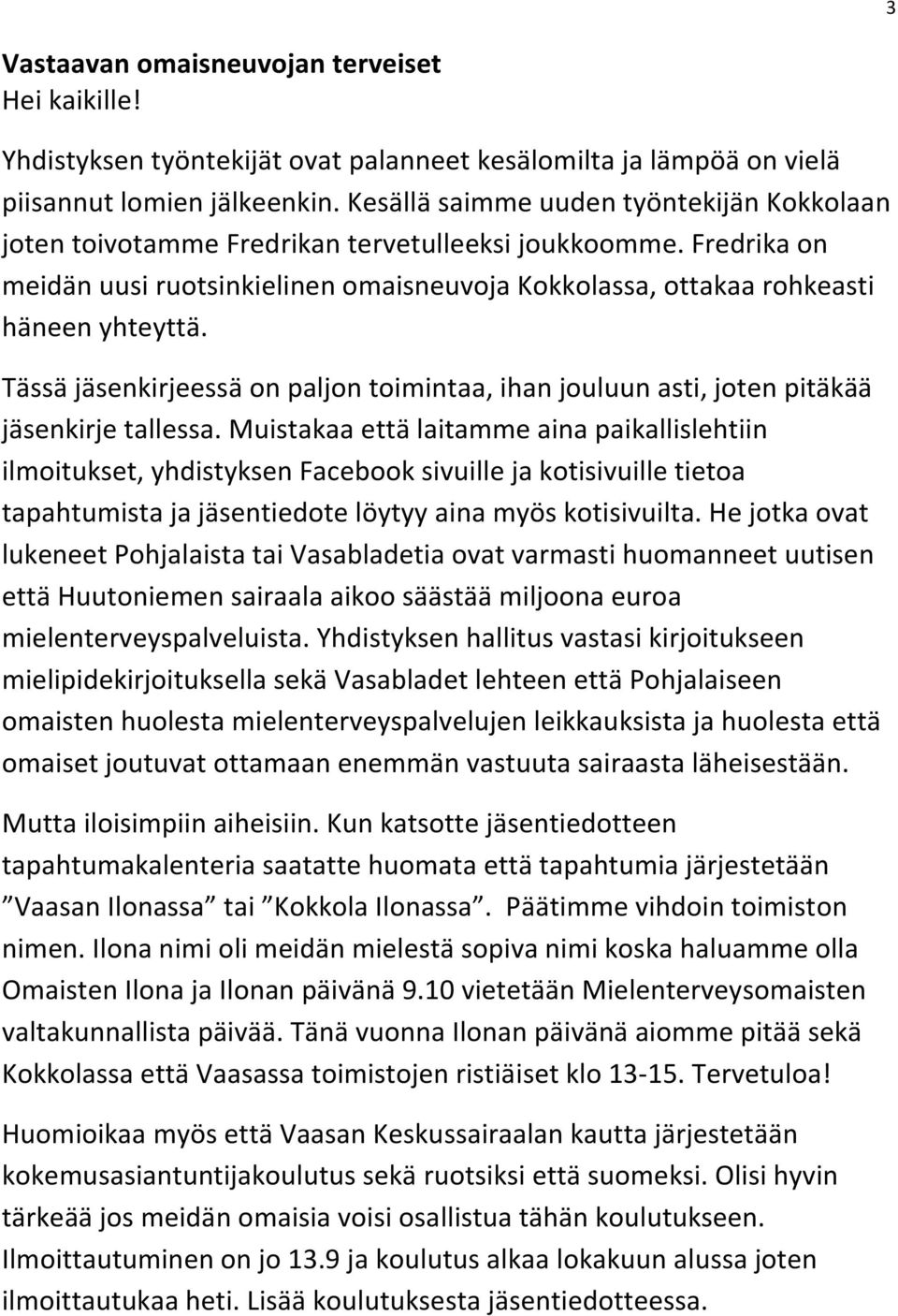 Tässä jäsenkirjeessä on paljon toimintaa, ihan jouluun asti, joten pitäkää jäsenkirje tallessa.