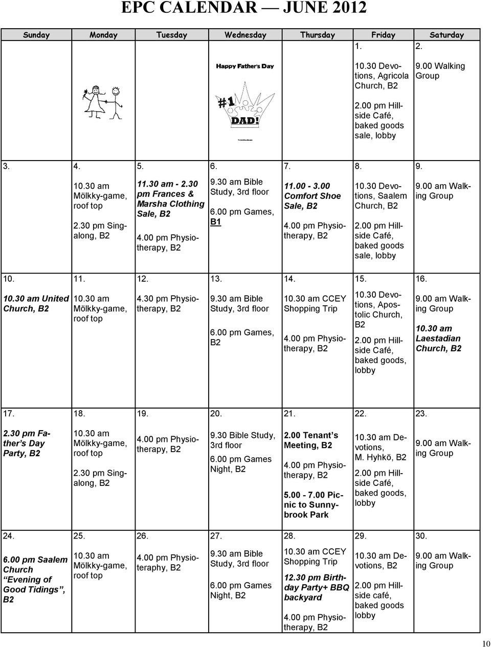 00 Comfort Shoe Sale, 4.00 pm Physiotherapy, 10.30 Devotions, Saalem Church, 2.00 pm Hillside Café, baked goods sale, lobby 9.00 am Walking Group 10. 11. 12. 13. 14. 15. 16. 10.30 am United Church, 10.