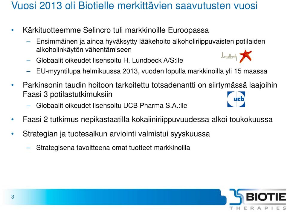 Lundbeck A/S:lle EU-myyntilupa helmikuussa 2013, vuoden lopulla markkinoilla yli 15 maassa Parkinsonin taudin hoitoon tarkoitettu totsadenantti on siirtymässä laajoihin