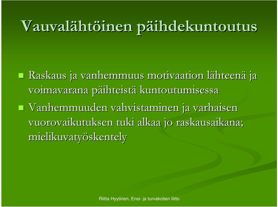 ihteistä kuntoutumisessa Vanhemmuuden vahvistaminen ja