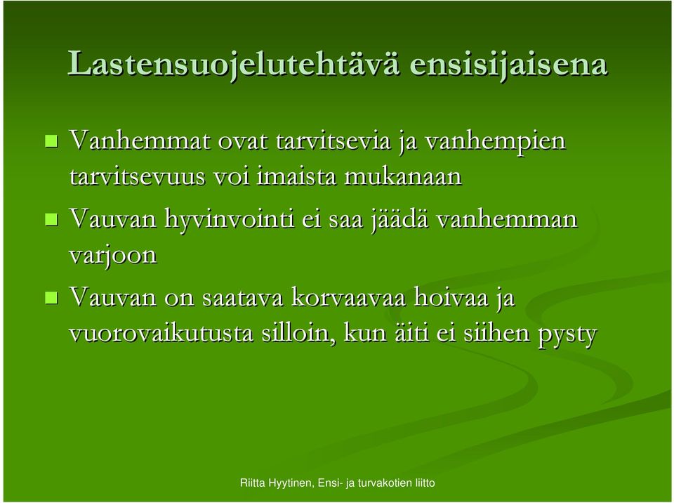 hyvinvointi ei saa jääj äädä vanhemman varjoon Vauvan on