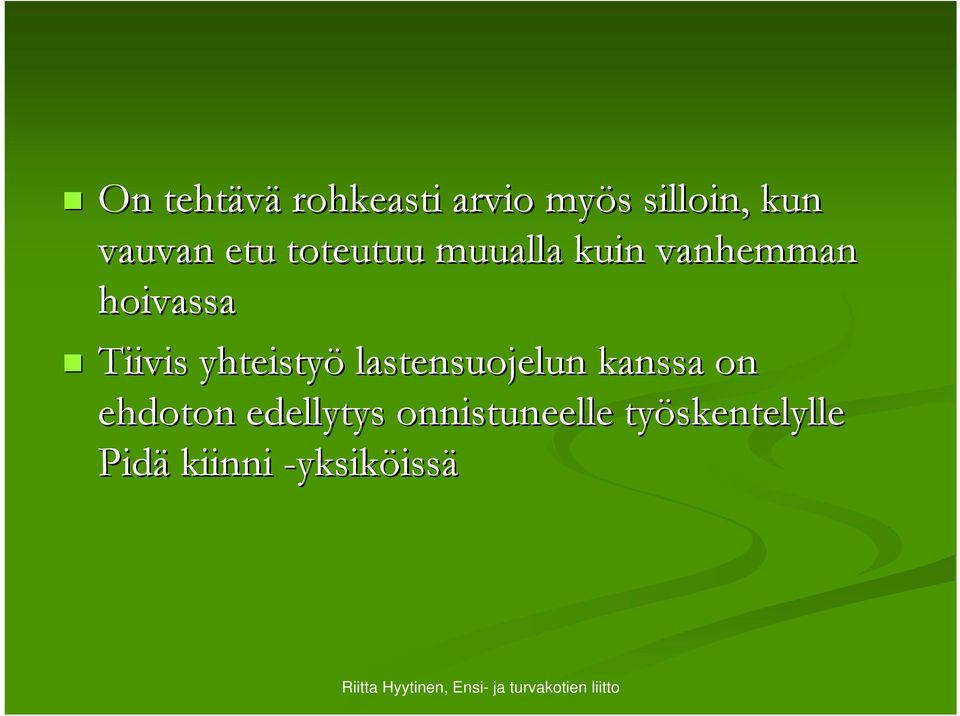 Tiivis yhteistyö lastensuojelun kanssa on ehdoton