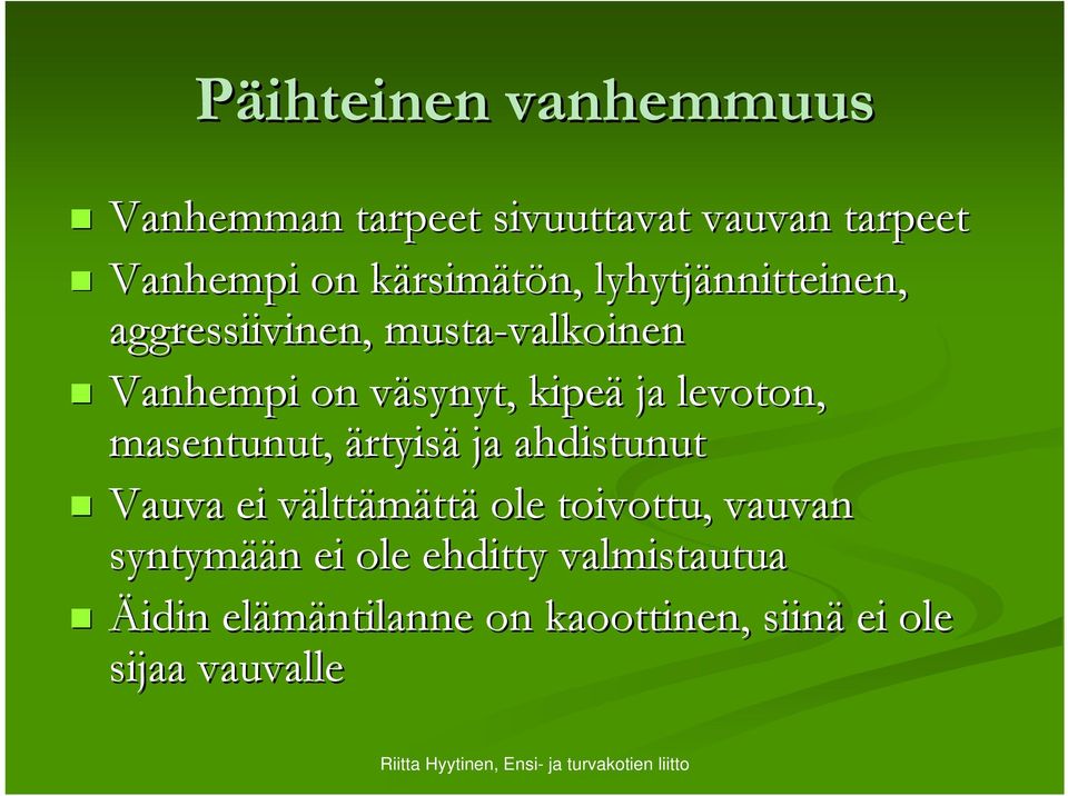 levoton, masentunut, ärtyisä ja ahdistunut Vauva ei välttv lttämätt ole toivottu, vauvan