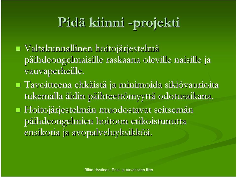 Tavoitteena ehkäist istä ja minimoida sikiövaurioita tukemalla äidin päihteettp