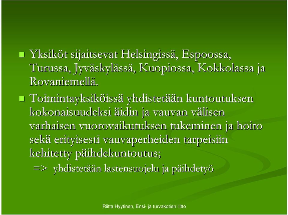 Toimintayksiköiss issä yhdistetää ään n kuntoutuksen kokonaisuudeksi äidin ja vauvan välisen v