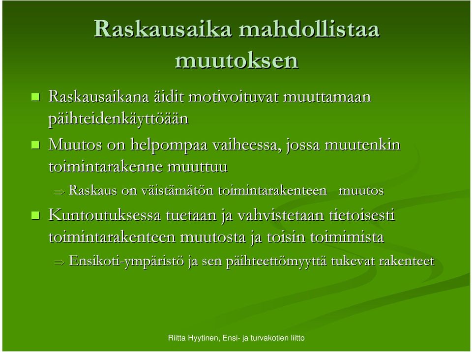 n toimintarakenteen muutos Kuntoutuksessa tuetaan ja vahvistetaan tietoisesti toimintarakenteen