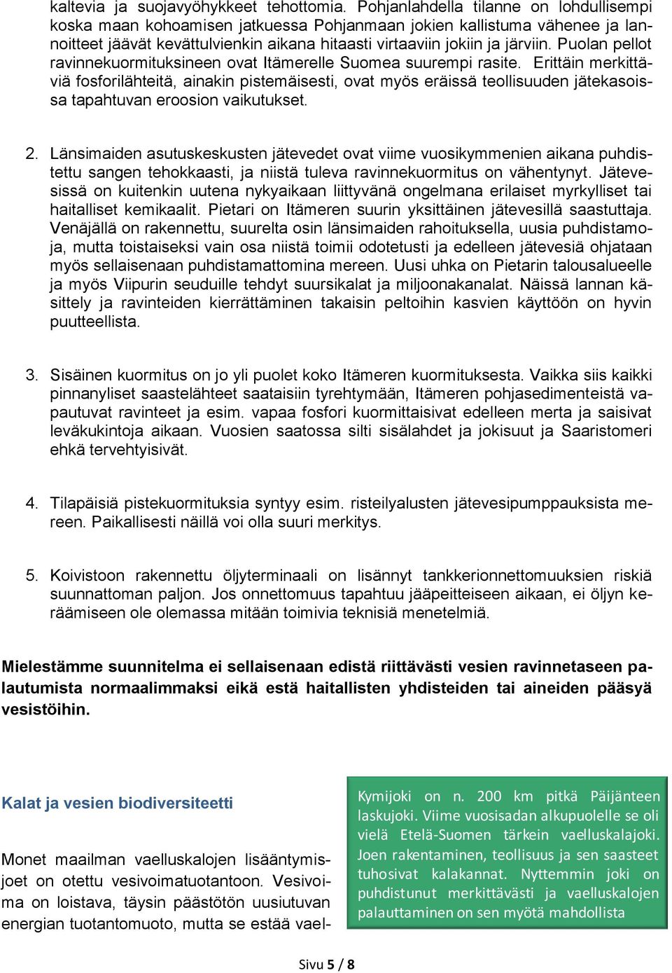 Puolan pellot ravinnekuormituksineen ovat Itämerelle Suomea suurempi rasite.