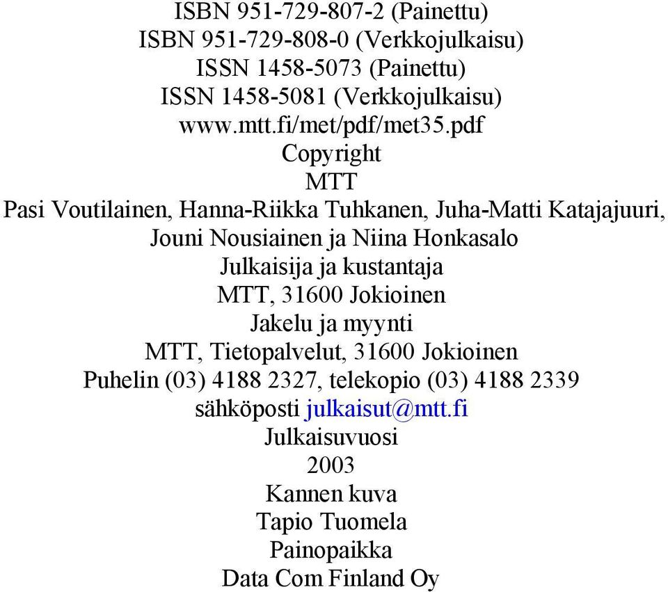 pdf Copyright MTT Pasi Voutilainen, Hanna-Riikka Tuhkanen, Juha-Matti Katajajuuri, Jouni Nousiainen ja Niina Honkasalo Julkaisija