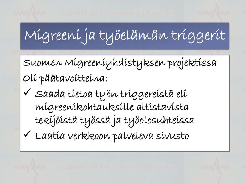 tietoa työn triggereistä eli migreenikohtauksille