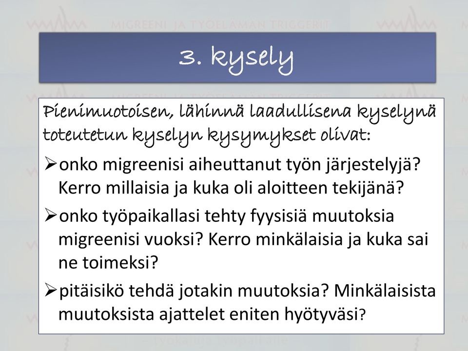 onko työpaikallasi tehty fyysisiä muutoksia migreenisi vuoksi?