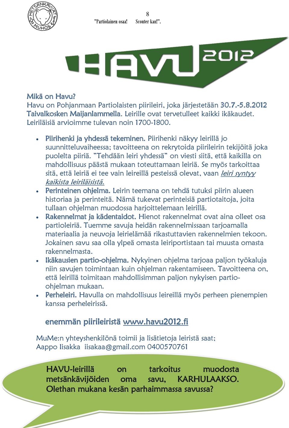 Tehdään leiri yhdessä on viesti siitä, että kaikilla on mahdollisuus päästä mukaan toteuttamaan leiriä.