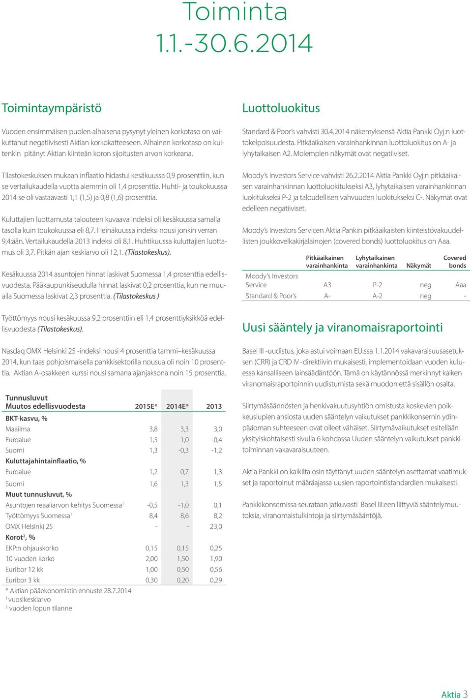 Tilastokeskuksen mukaan inflaatio hidastui kesäkuussa 0,9 prosenttiin, kun se vertailukaudella vuotta aiemmin oli 1,4 prosenttia.