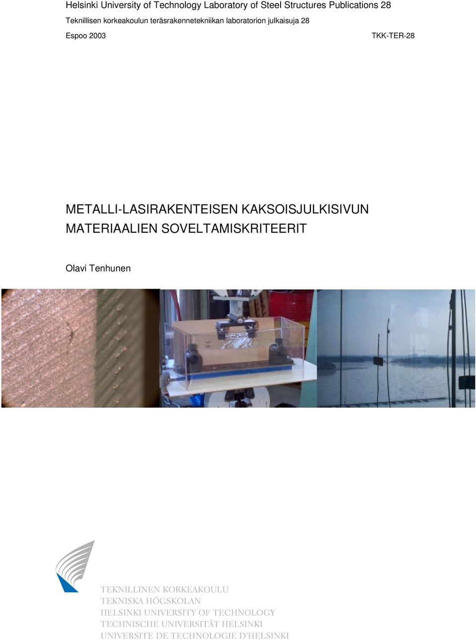 METALLI-LASIRAKENTEISEN KAKSOISJULKISIVUN MATERIAALIEN SOVELTAMISKRITEERIT Olavi Tenhunen ABTEKNILLINEN
