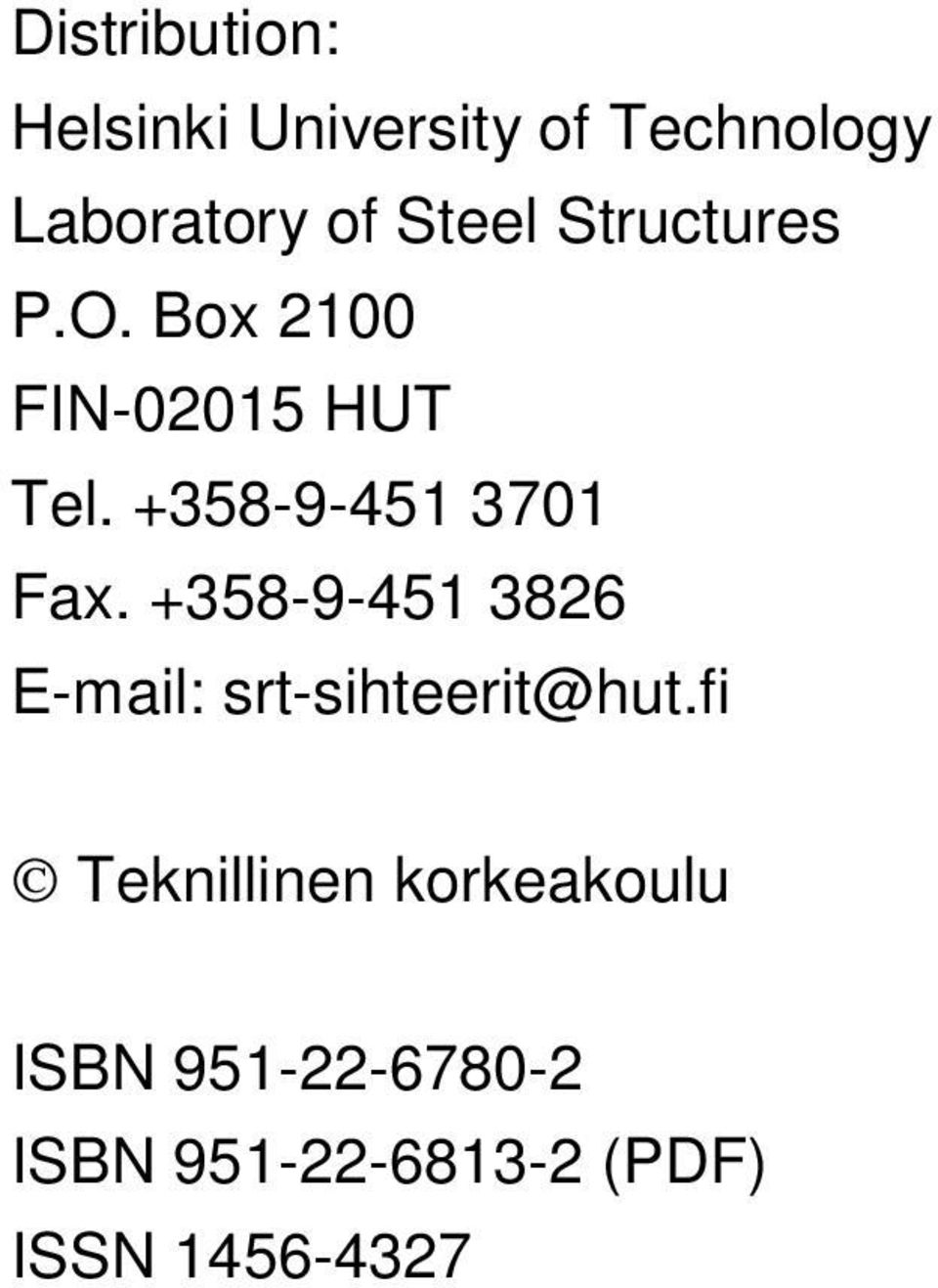+358-9-451 3701 Fax. +358-9-451 3826 E-mail: srt-sihteerit@hut.