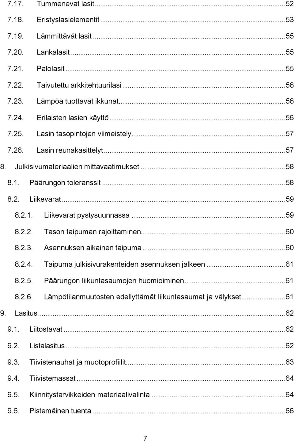 Päärungon toleranssit...58 8.2. Liikevarat...59 8.2.1. Liikevarat pystysuunnassa...59 8.2.2. Tason taipuman rajoittaminen...60 8.2.3. Asennuksen aikainen taipuma...60 8.2.4.